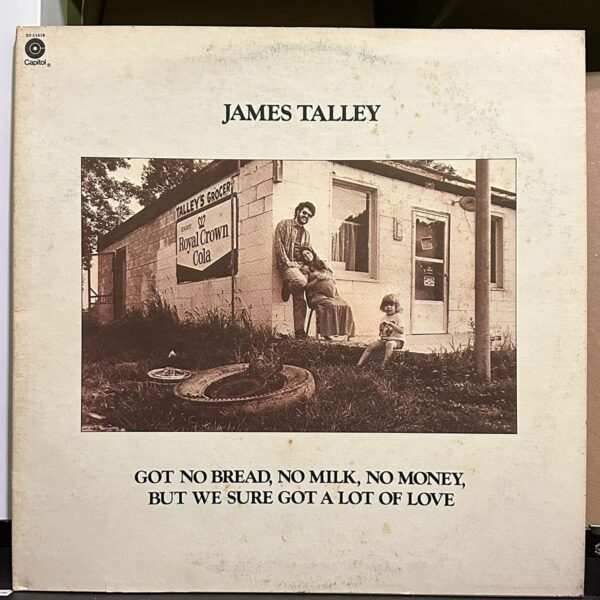 James Talley – Got No Bread, No Milk, No Money, But We Sure Got A Lot Of Love 黑膠唱片正面