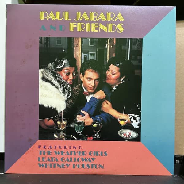 Paul Jabara Featuring The Weather Girls, Leata Galloway & Whitney Houston – Paul Jabara And Friends 黑膠唱片正面