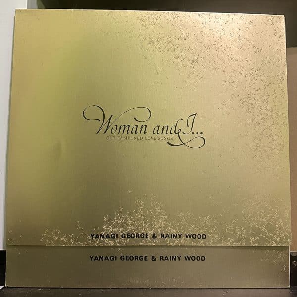 George Yanagi & Rainy Wood – Woman & I… (Old Fashioned Love Songs) ウーマン・アンド・アイ…オールド・フェシッョンド・ラヴ・ソングス 黑膠唱片正面